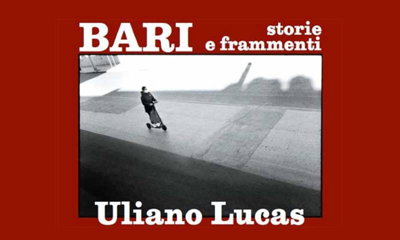  Bari, storie e frammenti - Uliano Lucas 